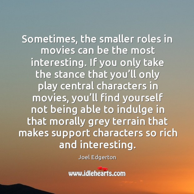 Sometimes, the smaller roles in movies can be the most interesting. Image
