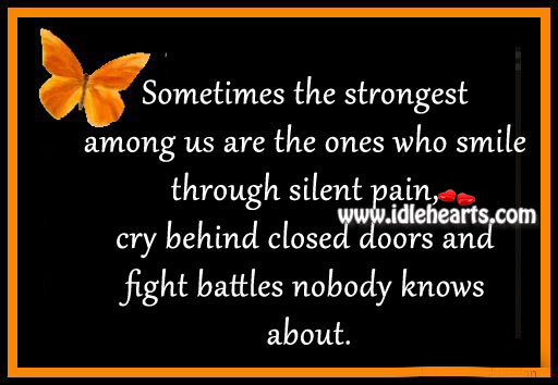 The strongest among us are the ones who smile through silent pain. Image