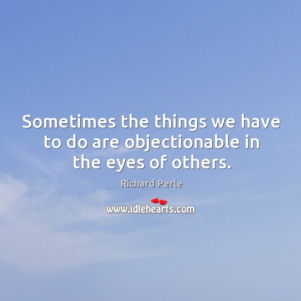 Sometimes the things we have to do are objectionable in the eyes of others. Image
