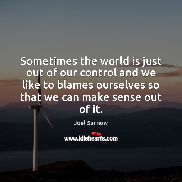 Sometimes the world is just out of our control and we like World Quotes Image