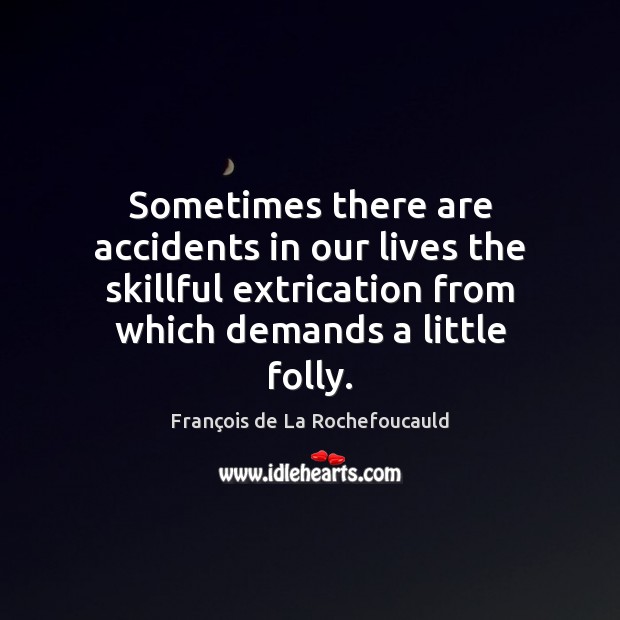 Sometimes there are accidents in our lives the skillful extrication from which Image