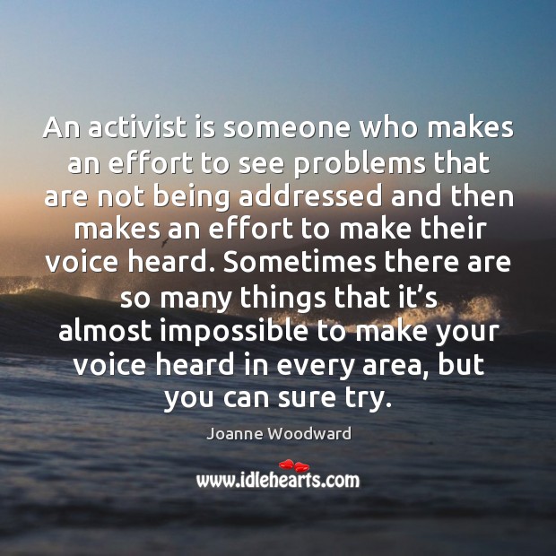 Sometimes there are so many things that it’s almost impossible to make your voice heard in every area, but you can sure try. Image
