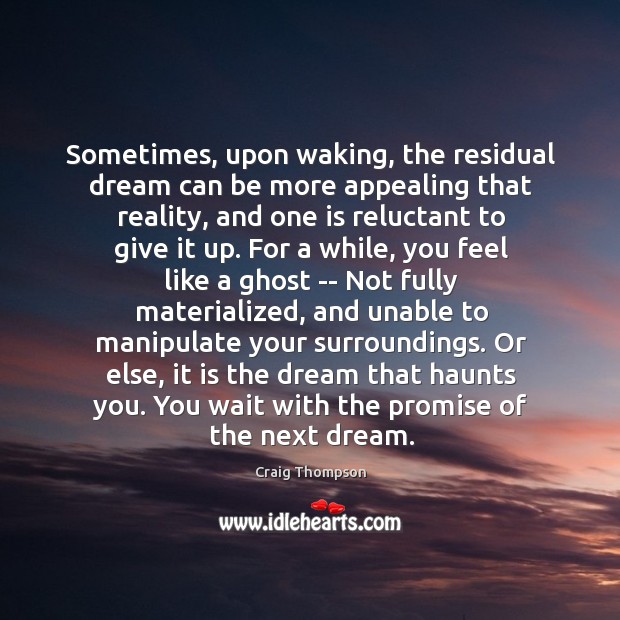 Sometimes, upon waking, the residual dream can be more appealing that reality, Image