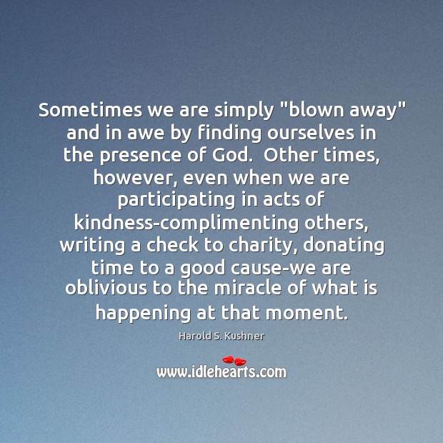 Sometimes we are simply “blown away” and in awe by finding ourselves Harold S. Kushner Picture Quote