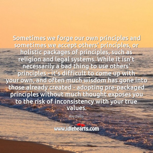 Sometimes we forge our own principles and sometimes we accept others’ principles, Image
