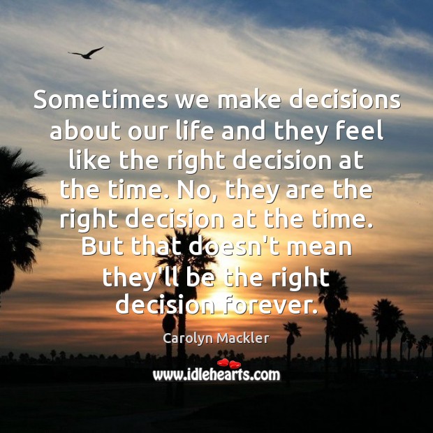 Sometimes we make decisions about our life and they feel like the Image