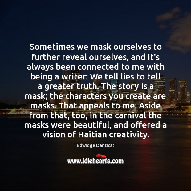Sometimes we mask ourselves to further reveal ourselves, and it’s always been Image