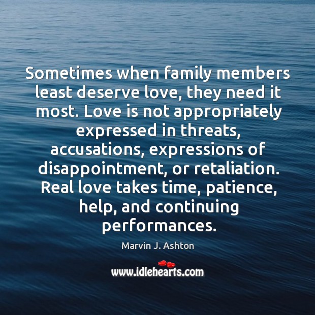 Sometimes when family members least deserve love, they need it most. Love Love Is Quotes Image