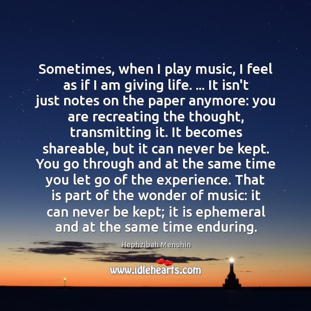 Sometimes, when I play music, I feel as if I am giving Hephzibah Menuhin Picture Quote