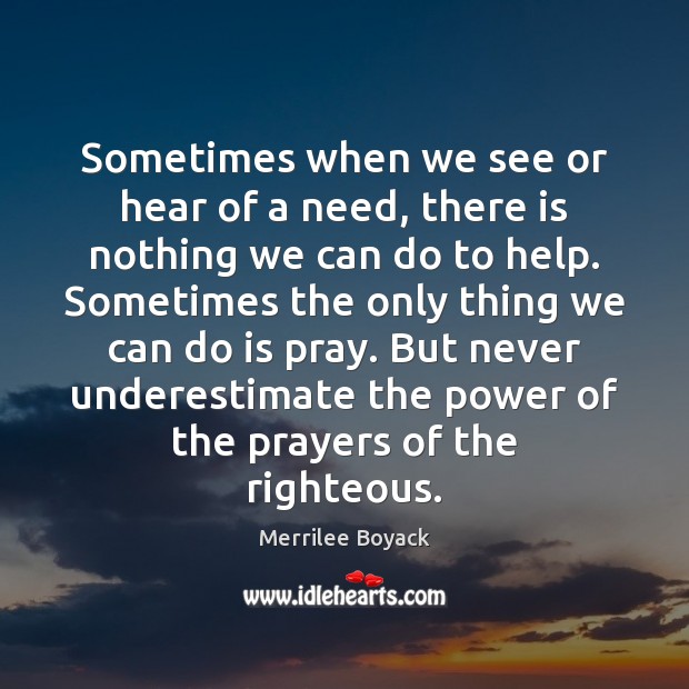 Sometimes when we see or hear of a need, there is nothing Underestimate Quotes Image