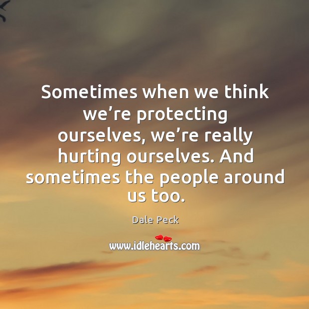 Sometimes when we think we’re protecting ourselves, we’re really hurting Image