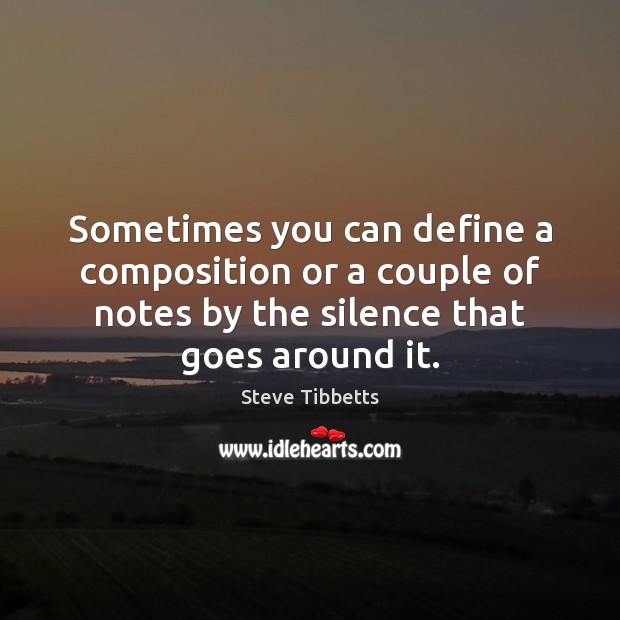 Sometimes you can define a composition or a couple of notes by Steve Tibbetts Picture Quote
