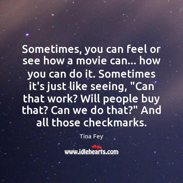 Sometimes, you can feel or see how a movie can… how you Image