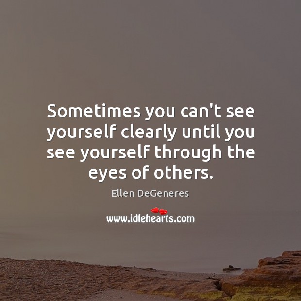 Sometimes you can’t see yourself clearly until you see yourself through the Image