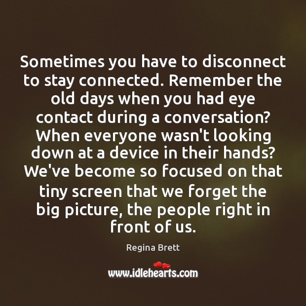 Sometimes you have to disconnect to stay connected. Remember the old days 