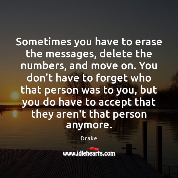 Sometimes you have to erase the messages, delete the numbers, and move on. Inspirational Love Quotes Image