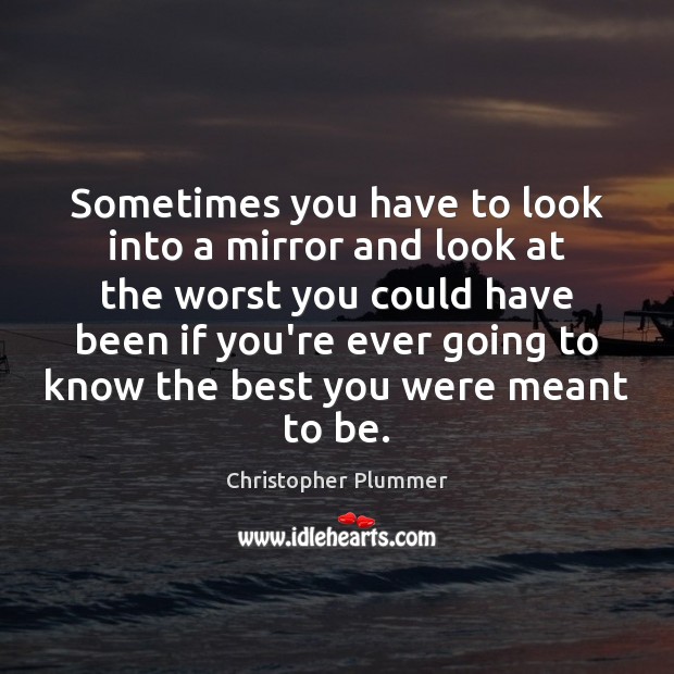 Sometimes you have to look into a mirror and look at the Image