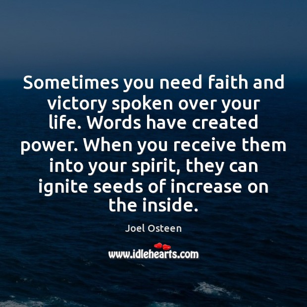 Sometimes you need faith and victory spoken over your life. Words have Joel Osteen Picture Quote