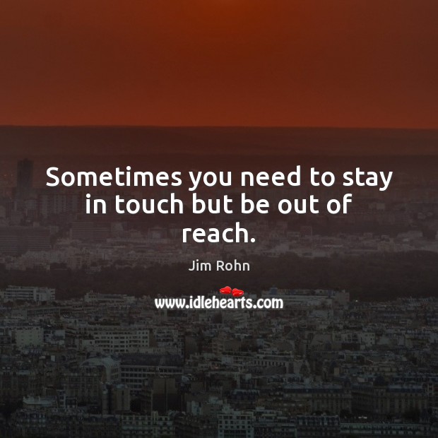 Sometimes you need to stay in touch but be out of reach. Image