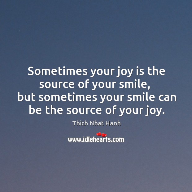 Sometimes your joy is the source of your smile,  but Joy Quotes Image