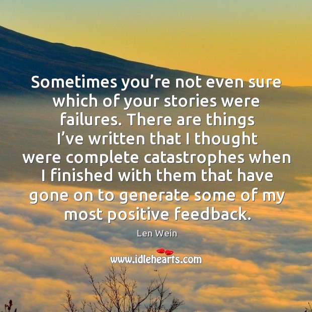 Sometimes you’re not even sure which of your stories were failures. Len Wein Picture Quote