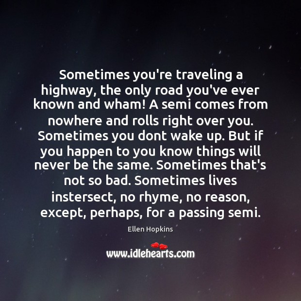 Sometimes you’re traveling a highway, the only road you’ve ever known and Travel Quotes Image