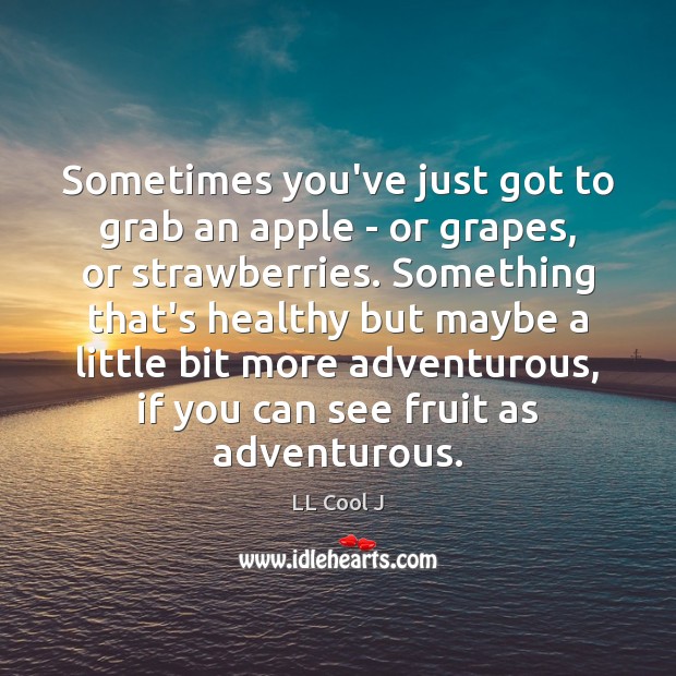 Sometimes you’ve just got to grab an apple – or grapes, or 