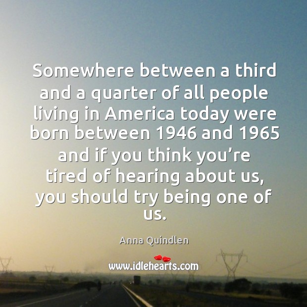 Somewhere between a third and a quarter of all people living in america Anna Quindlen Picture Quote