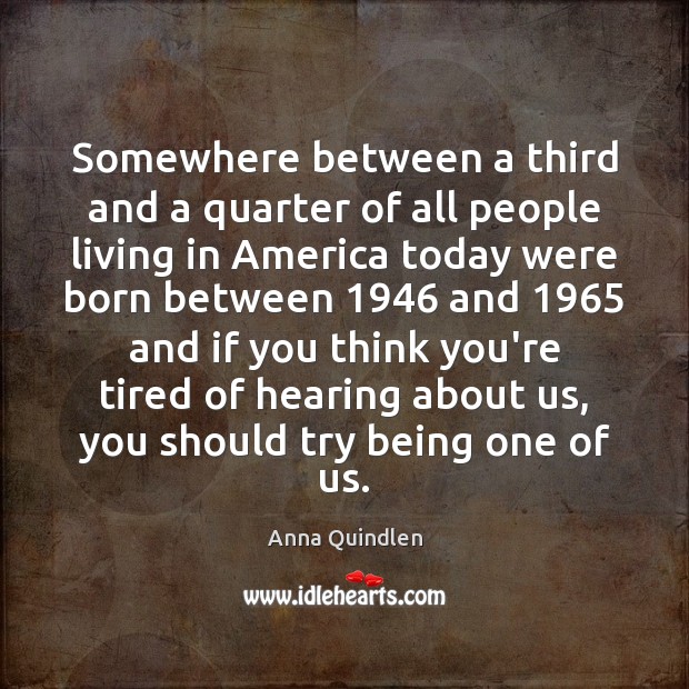 Somewhere between a third and a quarter of all people living in Anna Quindlen Picture Quote