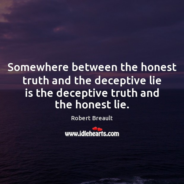 Somewhere between the honest truth and the deceptive lie is the deceptive Image