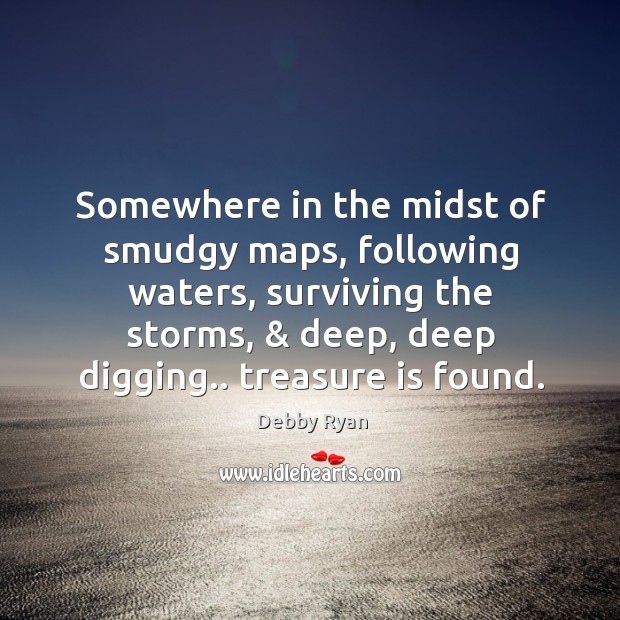 Somewhere in the midst of smudgy maps, following waters, surviving the storms, & Image