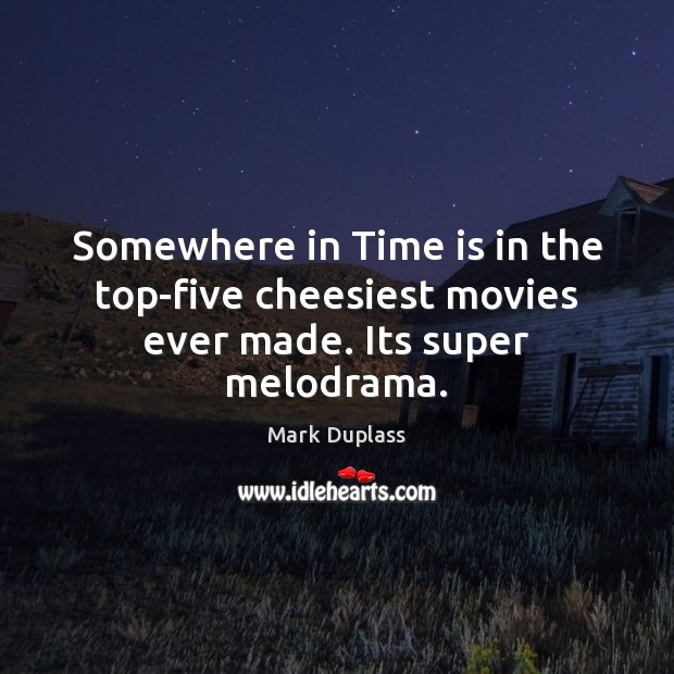 Somewhere in Time is in the top-five cheesiest movies ever made. Its super melodrama. Image