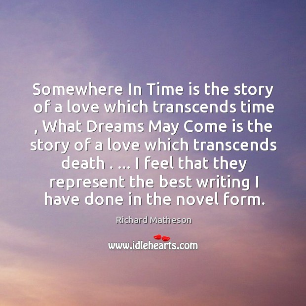 Somewhere In Time is the story of a love which transcends time , Richard Matheson Picture Quote