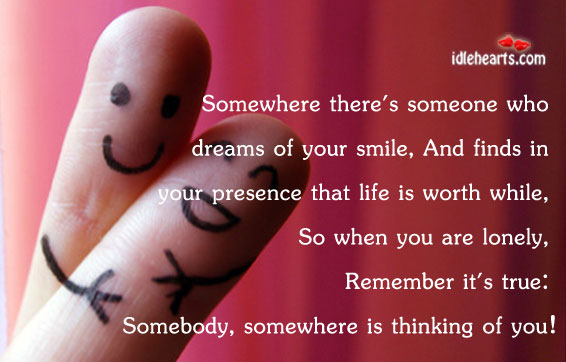 Someone, somewhere is thinking of you. Lonely Quotes Image