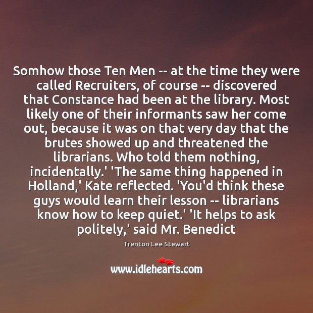 Somhow those Ten Men — at the time they were called Recruiters, Trenton Lee Stewart Picture Quote