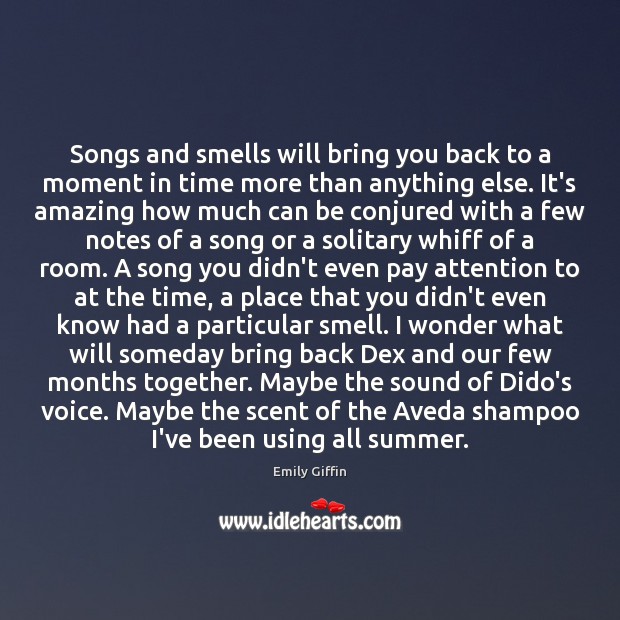 Songs and smells will bring you back to a moment in time Image