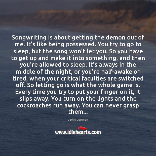 Songwriting is about getting the demon out of me. It’s like being Letting Go Quotes Image