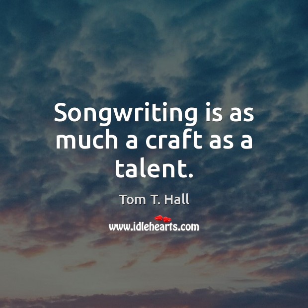 Songwriting is as much a craft as a talent. Image