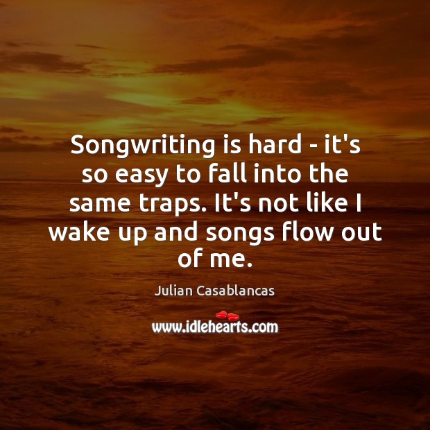 Songwriting is hard – it’s so easy to fall into the same Image