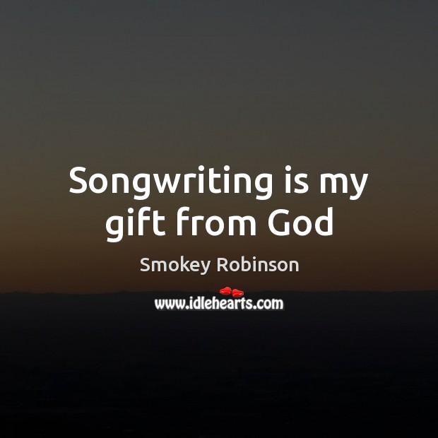 Songwriting is my gift from God Image