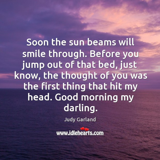 Soon the sun beams will smile through. Before you jump out of Good Morning Quotes Image