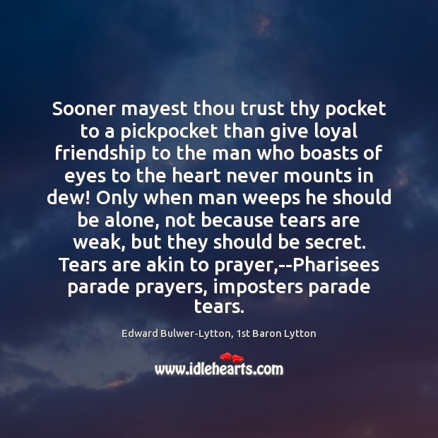 Sooner mayest thou trust thy pocket to a pickpocket than give loyal Image