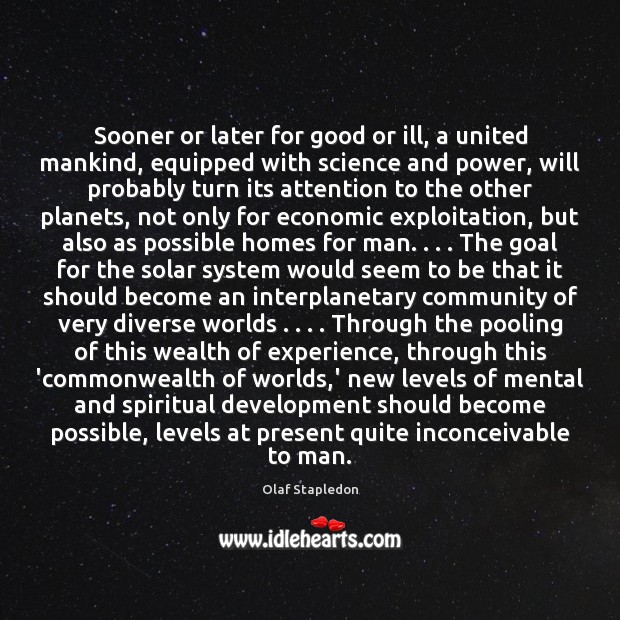 Sooner or later for good or ill, a united mankind, equipped with Goal Quotes Image