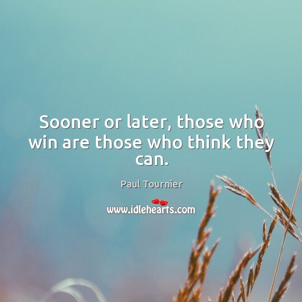 Sooner or later, those who win are those who think they can. Image