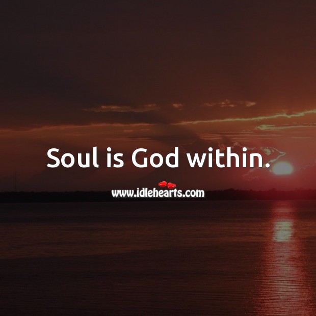 Soul is God within. Soul Quotes Image