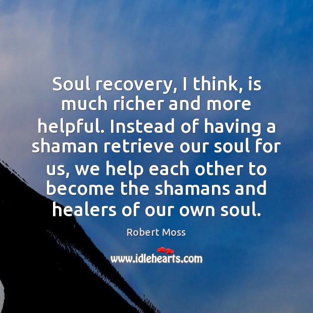 Soul recovery, I think, is much richer and more helpful. Instead of Image