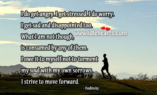 I strive to move forward. Dodinsky Picture Quote