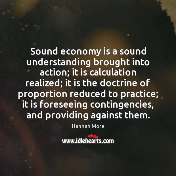 Sound economy is a sound understanding brought into action; it is calculation Image