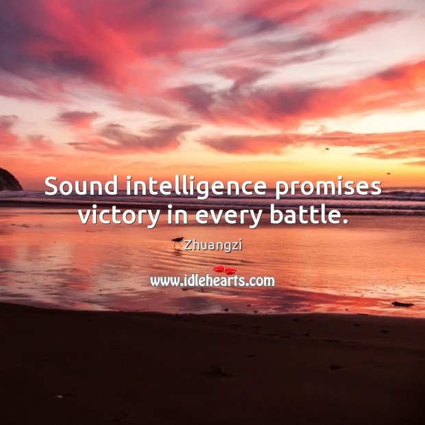 Sound intelligence promises victory in every battle. 
