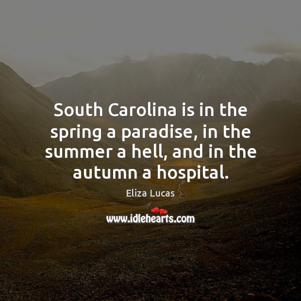 South Carolina is in the spring a paradise, in the summer a Summer Quotes Image